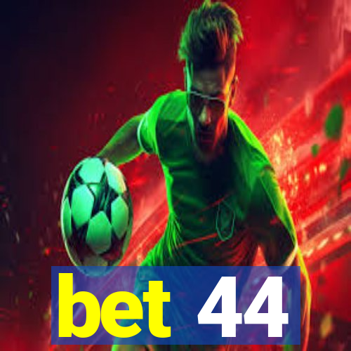 bet 44